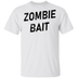 Zombie Bait T-Shirt CustomCat