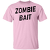 Zombie Bait T-Shirt CustomCat