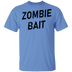 Zombie Bait T-Shirt CustomCat