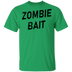 Zombie Bait T-Shirt CustomCat