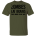 Zombies Eat Brains Don't Worry You're Safe T-Shirt CustomCat
