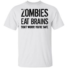 Zombies Eat Brains Don't Worry You're Safe T-Shirt