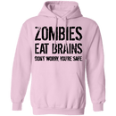 Zombies Eat Brains Don't Worry You're Safe T-Shirt CustomCat