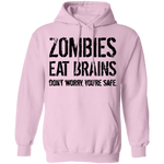 Zombies Eat Brains Don't Worry You're Safe T-Shirt CustomCat