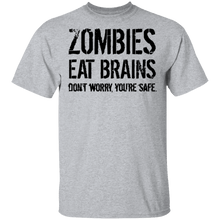 Zombies Eat Brains Don't Worry You're Safe T-Shirt