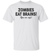 Zombies Eat Brains! You Are Safe T-Shirt CustomCat
