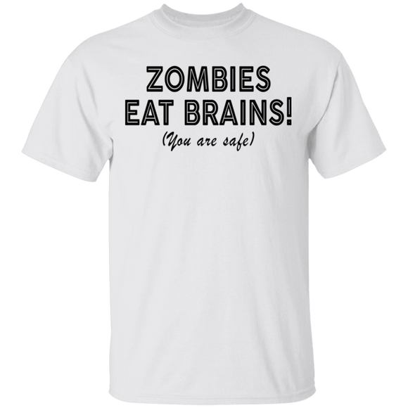 Zombies Eat Brains! You Are Safe T-Shirt CustomCat
