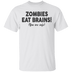 Zombies Eat Brains! You Are Safe T-Shirt CustomCat