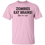 Zombies Eat Brains! You Are Safe T-Shirt CustomCat