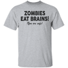 Zombies Eat Brains! You Are Safe T-Shirt CustomCat