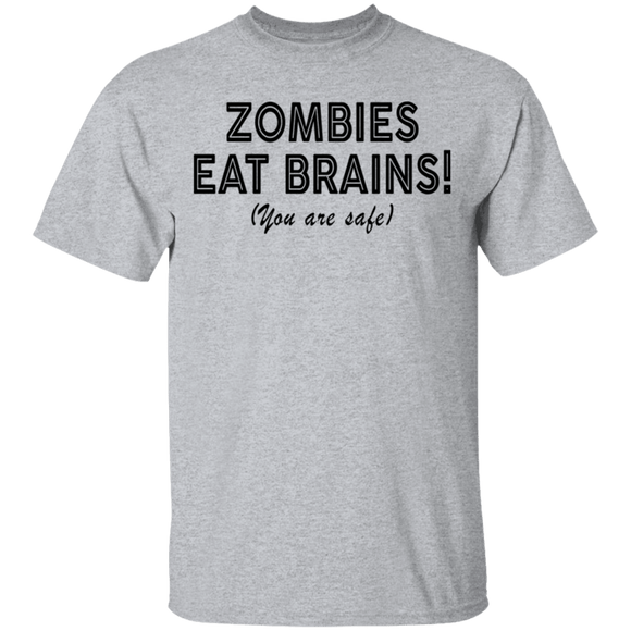 Zombies Eat Brains! You Are Safe T-Shirt CustomCat