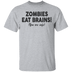Zombies Eat Brains! You Are Safe T-Shirt CustomCat