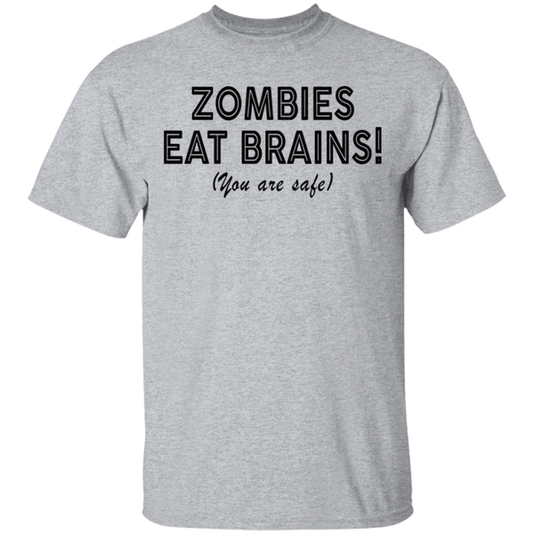 Zombies Eat Brains! You Are Safe T-Shirt CustomCat