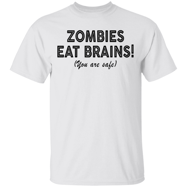 Zombies Eat Brains! You Are Safe T-Shirt CustomCat