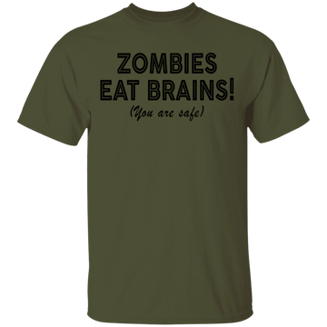 Zombies Eat Brains! You Are Safe T-Shirt CustomCat