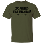 Zombies Eat Brains! You Are Safe T-Shirt CustomCat