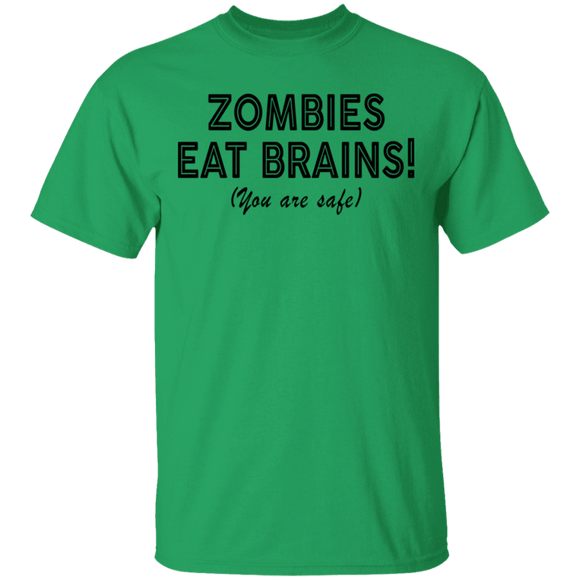 Zombies Eat Brains! You Are Safe T-Shirt CustomCat