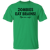 Zombies Eat Brains! You Are Safe T-Shirt CustomCat