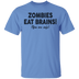 Zombies Eat Brains! You Are Safe T-Shirt CustomCat