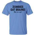 Zombies Eat Brains! You Are Safe T-Shirt CustomCat