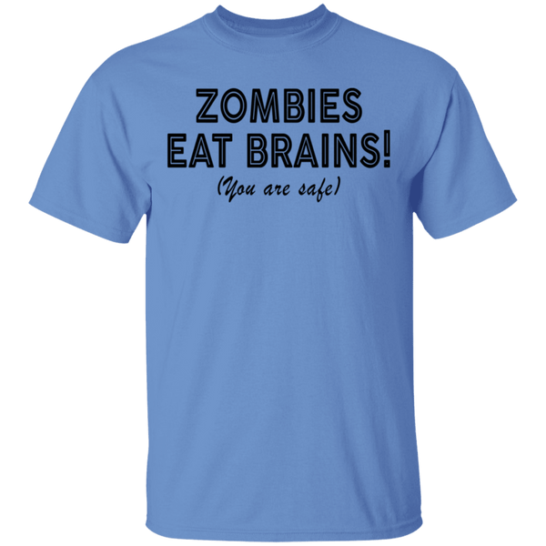 Zombies Eat Brains! You Are Safe T-Shirt CustomCat