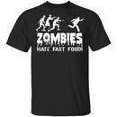 Zombies Hate Fast Food T-Shirt CustomCat