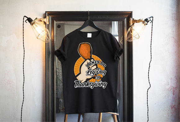 Leg day on Thanksgiving T-shirts & Hoodie